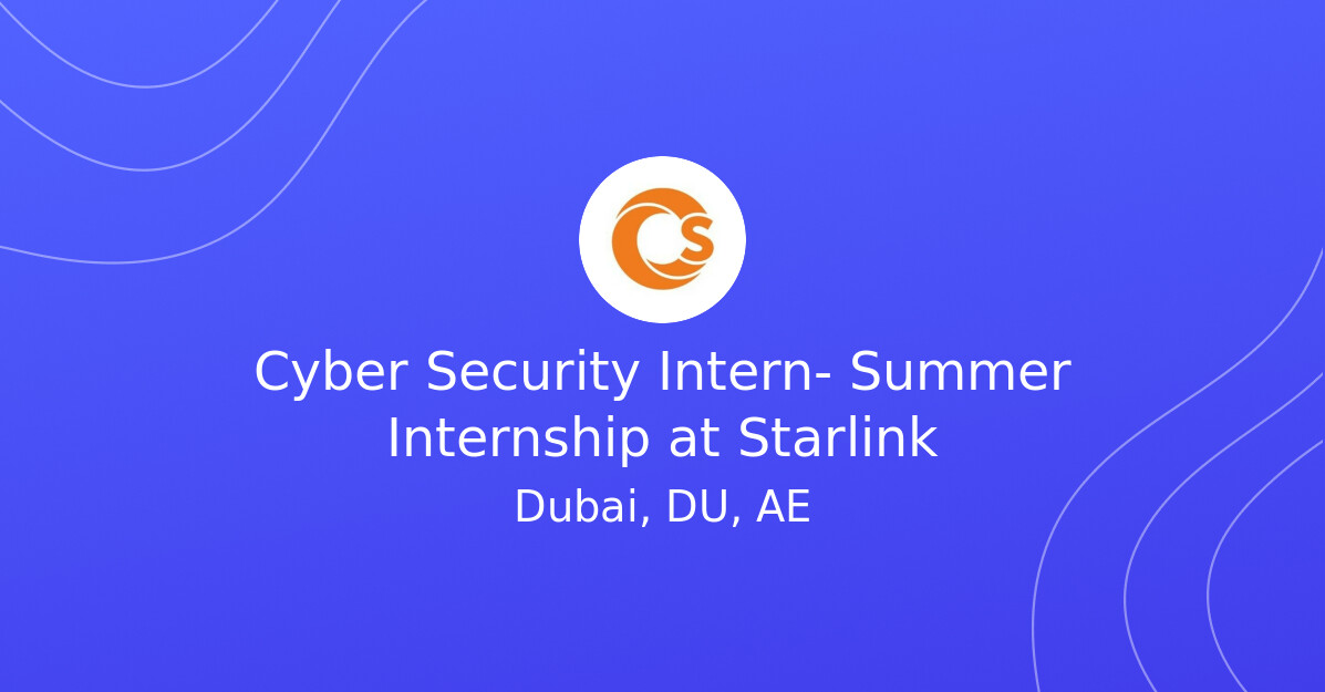 Cyber Security Intern Summer Internship at Starlink Cybersecurity Jobs